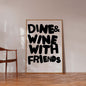 Dine & Wine With Friends Poster – Modern Kitchen & Dining Wall Art