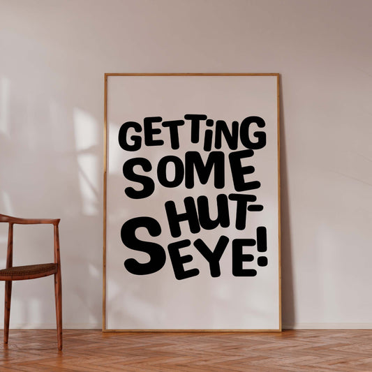 Getting Some Shut-Eye Poster – Funny Bedroom Wall Art Typography Print