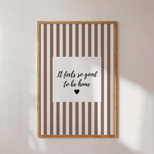 Beige Striped Wall Art Poster It Feels So Good To Be Home Quote