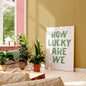 How Lucky Are We Typography Poster – Minimalist Motivational Wall Art