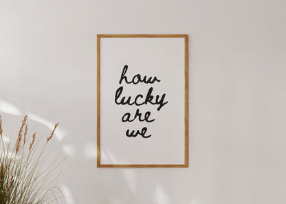 Aesthetic typography poster how lucky are we modern wall decor