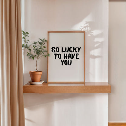 modern romantic quote poster so lucky to have you wall decor