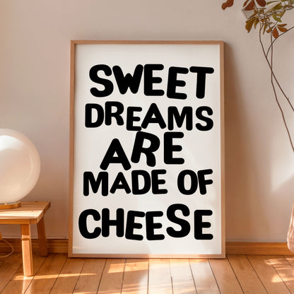 Sweet Dreams Are Made Of Cheese Poster – Funny Kitchen Wall Art Print