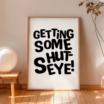 Getting Some Shut-Eye Poster – Funny Bedroom Wall Art Typography Print