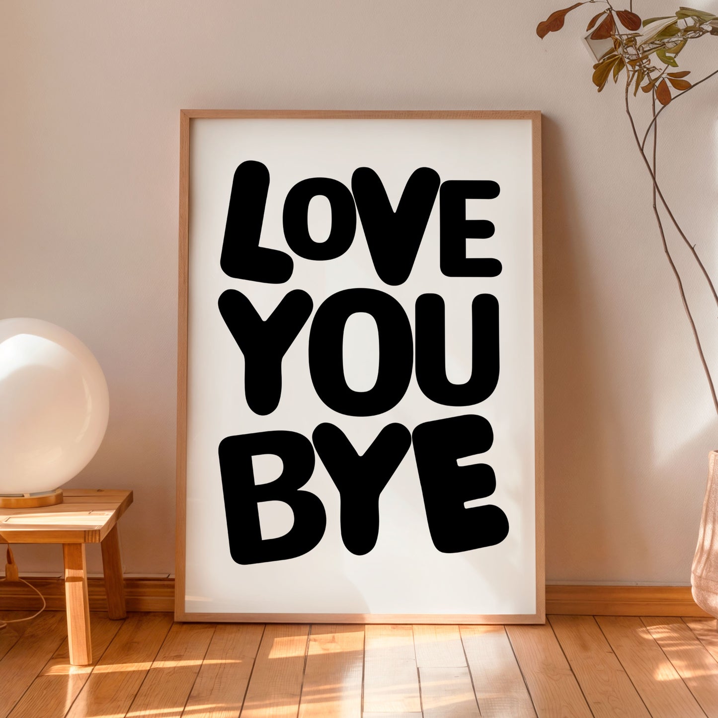 Love You Bye Poster – Minimalist Typography Quote Wall Art Print