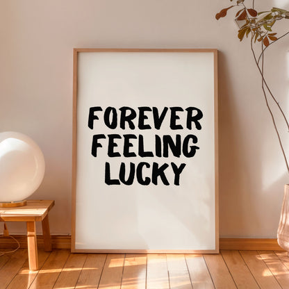 Forever Feeling Lucky Typography Poster – Minimalist Motivational Wall Art