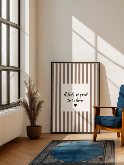 Beige Striped Wall Art Poster It Feels So Good To Be Home Quote