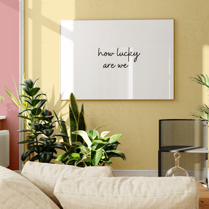 How lucky are we wall art minimalist quote modern home decor poster