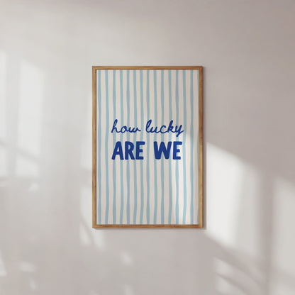 How lucky are we wall art blue striped minimalist quote printable poster
