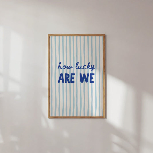 How lucky are we wall art blue striped minimalist quote printable poster